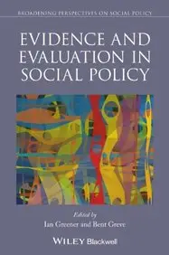 Evidence and Evaluation in Social Policy (Broadening Perspectives in Social Policy)