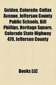 Golden, Colorado: Colfax Avenue, Jefferson County Public Schools, Heritage Square, Colorado State Highway 470, Adolph Coors, Jefferson C