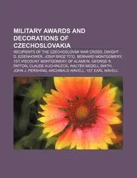 Military Awards and Decorations of Czechoslovakia: Recipients of the Czechoslovak War Cross, Dwight D. Eisenhower, Josip Broz Tito