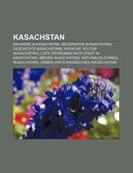 Kasachstan: Bauwerk in Kasachstan, Geographie (Kasachstan), Geschichte Kasachstans, Kasache, Kultur (Kasachstan) by Bucher Gruppe