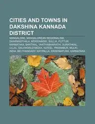 Cities and Towns in Dakshina Kannada District: Mangalore, Mangalorean Regionalism, Dharmasthala, Moodabidri, Sullia, Puttur, Karnataka, Bantwal