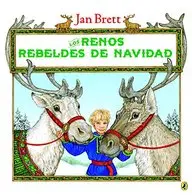 Los renos rebeldes de Navidad by Jan Brett