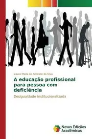 A educa&ccedil;&atilde;o profissional para pessoa com defici&ecirc;ncia (Portuguese Edition)