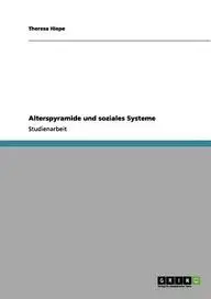 Alterspyramide Und Soziales Systeme by Theresa Hiepe