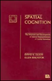 Spatial Cognition: The Structure And Development Of Mental Representations Of Spatial Relations / Edition 1 by D. R. Olson,Ellen Bialystok