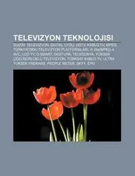 Televizyon Teknolojisi: Dijital Televizyon, Dijital Uydu, HDTV, Kablo TV, MPEG, T Rkiye'deki Televizyon Platformlar?, H.264-MPEG-4 Avc, LCD TV