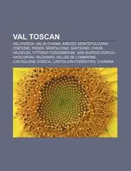 Val Toscan: Val D'Orcia, Val Di Chiana, Arezzo, Montepulciano, Cortone, Pienza, Montalcino, Sarteano, Chiusi, Valdelsa, Vittorio F