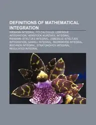 Definitions of Mathematical Integration: Riemann Integral, It Calculus, Lebesgue Integration, Henstock-Kurzweil Integral price in India.