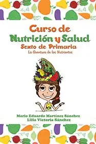Curso de Nutricion y Salud: La Aventura de Los Nutrientes (Spanish Edition)