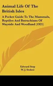 Animal Life of the British Isles: A Pocket Guide to the Mammals, Reptiles and Batrachians of Wayside and Woodland (1921) price in India.