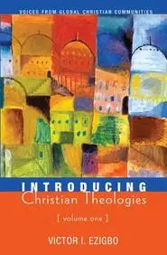 Introducing Christian Theologies, Volume One: Voices from Global Christian Communities price in India.
