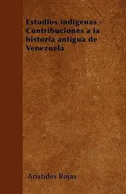 Estudios Indigenas - Contribuciones a la Historia Antigua de Venezuela price in India.