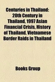 Centuries in Thailand: 20th Century in Thailand, 1997 Asian Financial Crisis, History of Thailand, Vietnamese Border Raids in Thailand price in India.