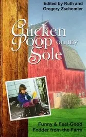 Chicken Poop on My Sole: Funny & Feel-Good Fodder from the Farm