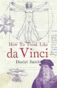 How to Think Like da Vinci (How To Think Like series)