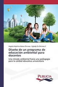 Dise&ntilde;o de un programa de educaci&oacute;n ambiental para docentes (Spanish Edition) by Abreu Chirinos Argelio Hip&oacute;lito,Chirinos C Egledy Ch
