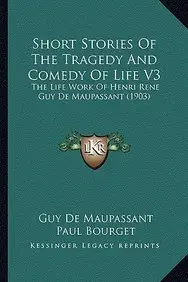 Short Stories of the Tragedy and Comedy of Life V3(English, Paperback, de Maupassant Guy)