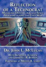Reflections of a Technocrat: Managing Defense, Air, and Space Programs during the Cold War