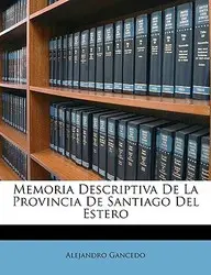 Memoria Descriptiva de La Provincia de Santiago del Estero