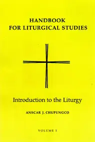 Handbook For Liturgical Studies: Introduction To The Liturgy - Volume 1 (Handbook For Liturgical Studies)