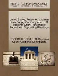 United States, Petitioner, v. Martin Linen Supply Company et al. U.S. Supreme Court Transcript of Record with Supporting Pleadings