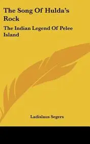 The Song of Hulda's Rock: The Indian Legend of Pelee Island by Ladislaus Segers