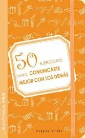 50 ejercicios para comunicarte mejor con los demas (Spanish Edition)