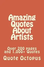 Amazing Quotes About Artists: Over 200 pages and 1,000+ Quotes price in India.