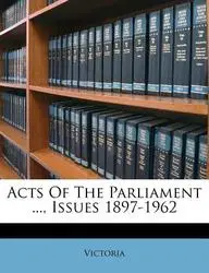 Acts of the Parliament ..., Issues 1897-1962
