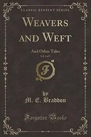 Weavers and Weft, Vol. 1 of 3: And Other Tales (Classic Reprint) price in India.