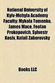 National University Of Kyiv-Mohyla Academy Faculty: Mykola Tomenko, James Mace, Feofan Prokopovich, Sylvestr Kosiv, Rafail Zaborovsky