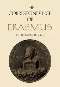 The Correspondence of Erasmus: Letters 2357 to 2471 (Collected Works of Erasmus)