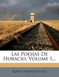 Las Poesias de Horacio, Volume 1...(English, Paperback, Flaco Quinto Horacio)