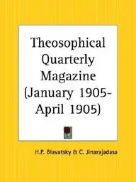 Theosophical Quarterly Magazine (January 1905-April 1905)(English, Paperback, Blavatsky H. P.)