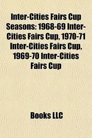 Inter-Cities Fairs Cup Seasons: 1968-69 Inter-Cities Fairs Cup, 1970-71 Inter-Cities Fairs Cup, 1969-70 Inter-Cities Fairs Cup