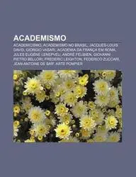 Academismo: Academicismo, Academismo No Brasil, Jacques-Louis David, Giorgio Vasari, Academia Da Fran a Em Roma, Jules Eug Ne Lene