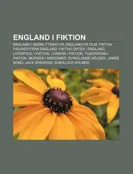 England I Fiktion: England I Sk Nlitteratur, England P Film, Fiktiva Figurer Fr N England, Fiktiva Orter I England, Liverpool I Fiktion