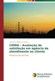 CEMIG - Avalia&ccedil;&atilde;o de satisfa&ccedil;&atilde;o em ag&ecirc;ncia de atendimento ao cliente: Pesquisa de opini&atilde;o (Portuguese Edition)