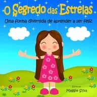 O Segredo das Estrelas: Uma forma divertida de aprender a ser feliz (Volume 1) (Portuguese Edition)