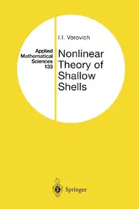 Nonlinear Theory of Shallow Shells (Applied Mathematical Sciences) by Iosif I. Vorovich,Leonid P. Lebedev,M. Grinfeld