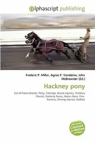 Hackney Pony by Frederic P. Miller,Agnes F. Vandome,John McBrewster