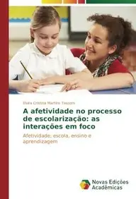 A afetividade no processo de escolariza&ccedil;&atilde;o: as intera&ccedil;&otilde;es em foco: Afetividade, escola, ensino e aprendizagem (Portuguese Edition) price in India.