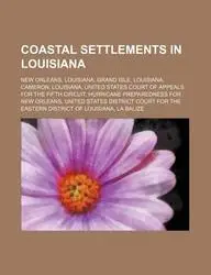 Coastal Settlements in Louisiana: New Orleans, Louisiana, Grand Isle, Louisiana, Cameron, Louisiana