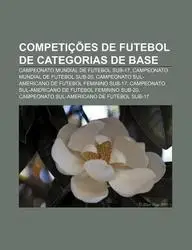 Competi Es de Futebol de Categorias de Base: Campeonato Mundial de Futebol Sub-17, Campeonato Mundial de Futebol Sub-20