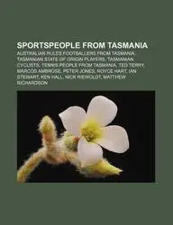 Sportspeople from Tasmania: Australian Rules Footballers from Tasmania, Tasmanian State of Origin Players, Tasmanian Cyclists