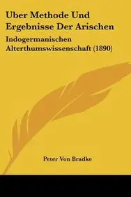 Uber Methode Und Ergebnisse Der Arischen: Indogermanischen Alterthumswissenschaft (1890)