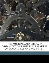 The Musical and Literary Organizations and Their Leaders of Landisville and Vicinity .. price in India.