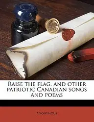 Raise the Flag, and Other Patriotic Canadian Songs and Poems price in India.