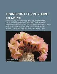 Transport Ferroviaire En Chine: Constructeur Chinois de Mat Riel Ferroviaire, Entreprise Ferroviaire Chinoise, Gare de Chine