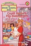 Cupid Doesn't Flip Hamburgers (The Adventures of the Bailey School Kids, #12) by Debbie Dadey & Marcia T.
